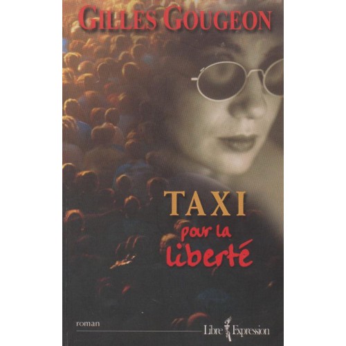 Taxi pour la liberté  Gilles Gougeon